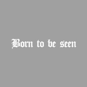 Sticker : Born to be seen - blanc