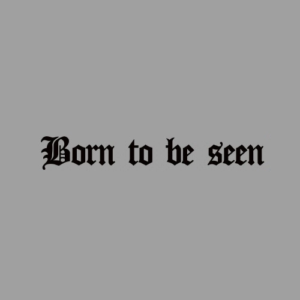 Sticker 15cm : Born to be seen - noir